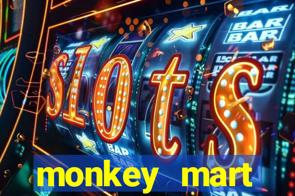 monkey mart dinheiro infinito